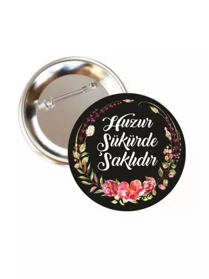 Huzur Şükürde Saklıdır Buton Rozet | Zaja Baskı