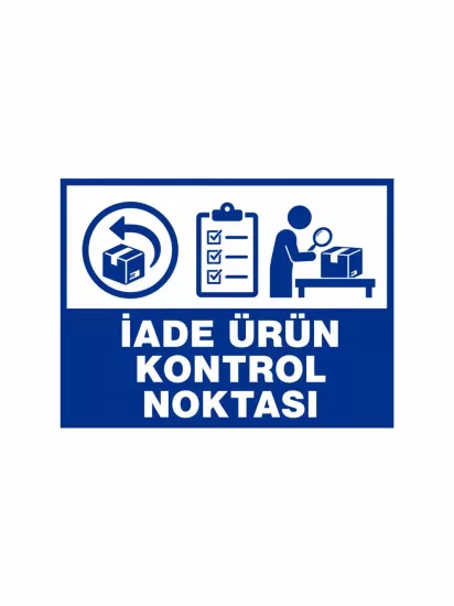 İade Ürün Kontrol Noktası Uyarı Levhası 40x30cm | Zajabaskı