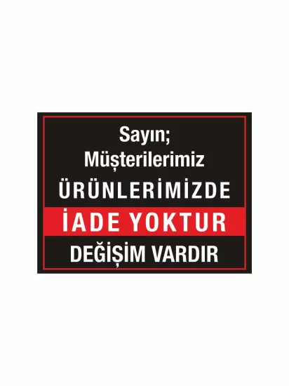 İade Yoktur Değişim Vardır Uyarı Levhası Modelleri ve Fiyatları | Zajabaskı