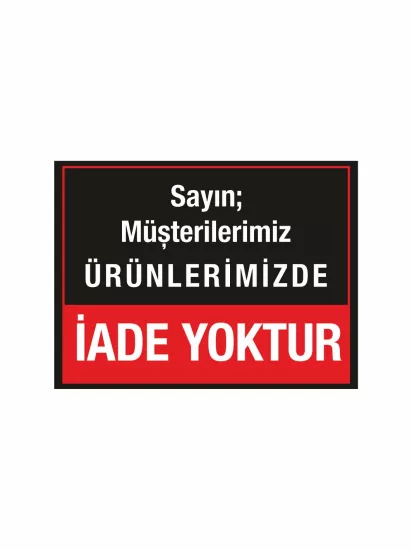 İade Yoktur Uyarı Levhası Modelleri ve Fiyatları | Zajabaskı