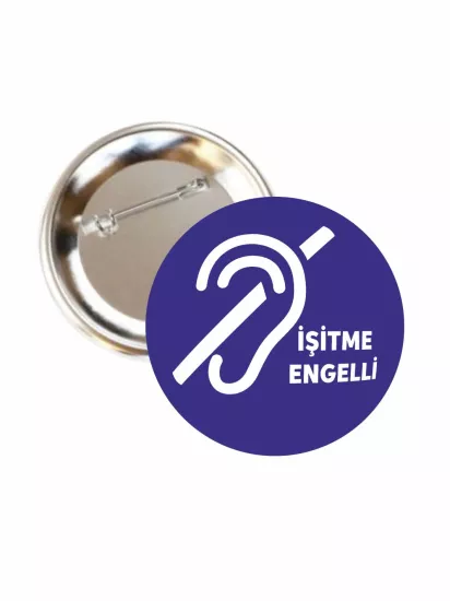 İşitme Engelli Buton Rozet 58mm İğneli Yaka Rozeti | Zaja Baskı