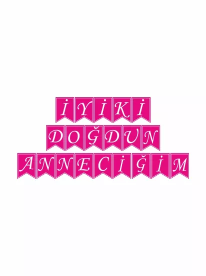 İyi ki Doğdun Anneciğim Flama Banner Pembe Beyaz Renk Modelleri ve Fiyatları | ZajaBaskı
