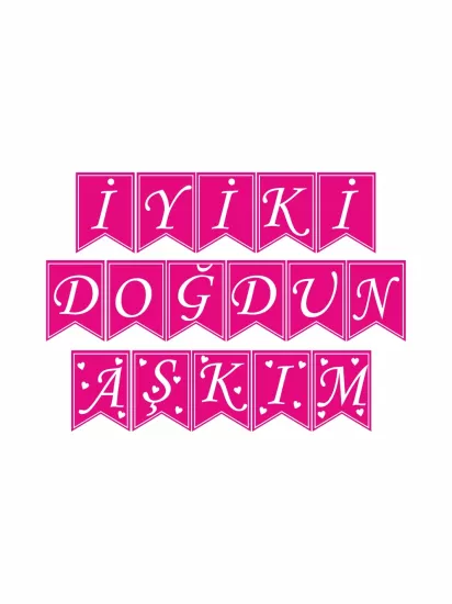 İyi ki Doğdun Aşkım Flama Banner Pembe Beyaz Renk Modelleri ve Fiyatları | ZajaBaskı