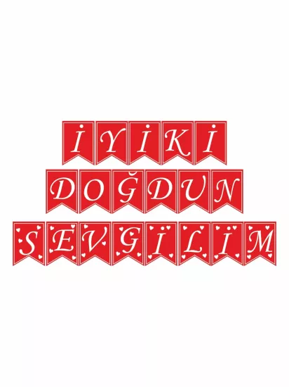 İyi ki Doğdun Sevgilim Flama Banner Kırmızı Beyaz Renk Modelleri ve Fiyatları | ZajaBaskı