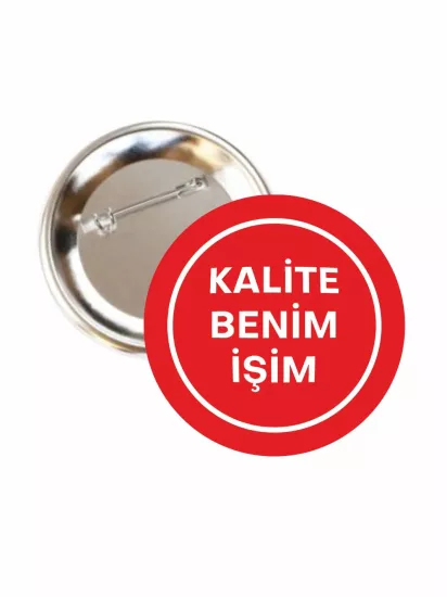 Kalite Benim İşim Buton Rozet 58mm | Zaja Baskı