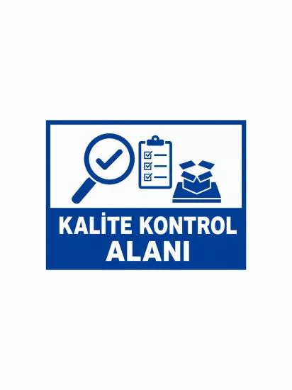 Kalite Kontrol Alanı Uyarı Levhası 40x30cm | Zajabaskı