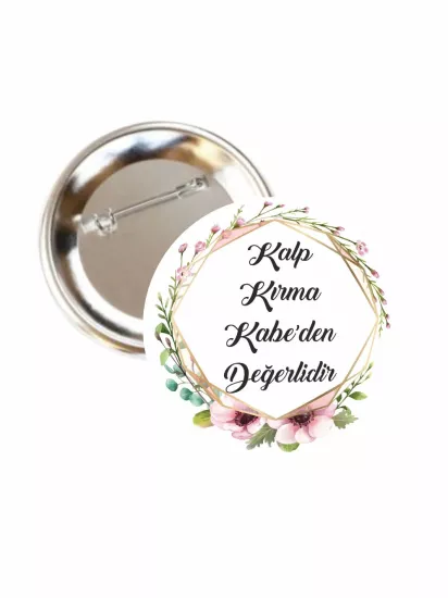 Kalp Kırma Kâbe’den Değerlidir Buton Rozet | Zaja Baskı