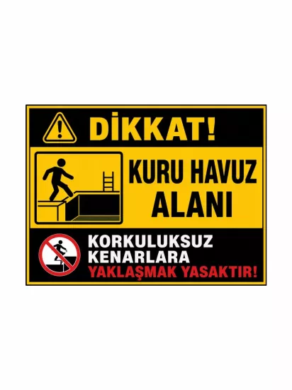 Kuru Havuz Alanı Korkuluksuz Kenarlara Yaklaşmak Yasaktır Levhası | Zajabaskı
