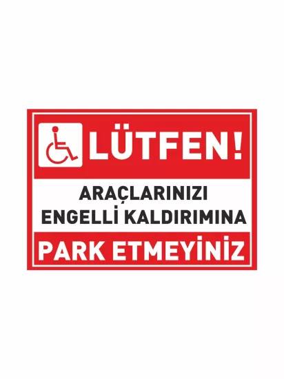 Lütfen Araçlarınızı Engelli Kaldırımına Park Etmeyiniz Uyarı Levhası Modelleri ve Fiyatları | ZajaBaskı