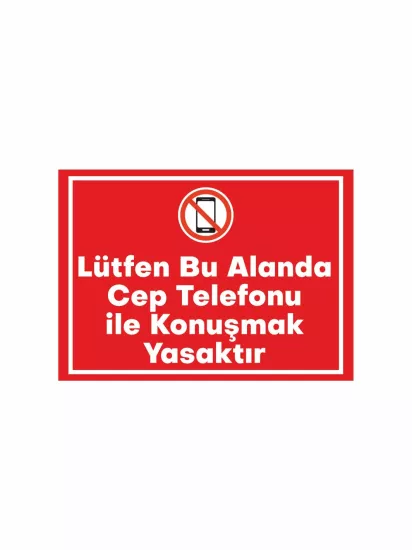Cep Telefonu ile Konuşmak Yasaktır Uyarı Levhası Modelleri ve Fiyatları | Zajabaskı