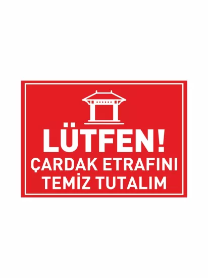 Lütfen Çardak Etrafını Temiz Tutalım Uyarı Levhası Modelleri ve Fiyatları | ZajaBaskı