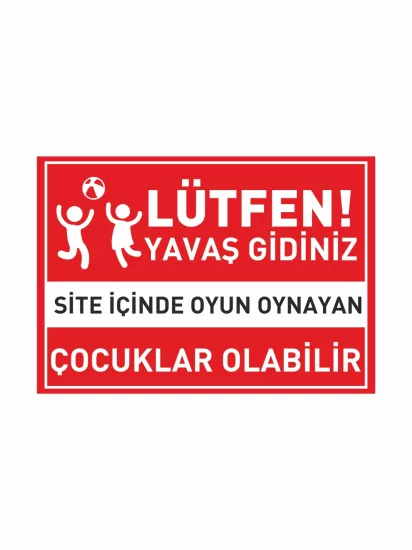 Lütfen Yavaş Gidiniz Site İçerisinde Oyun Oynayan Çocuklar Olabilir Uyarı Levhası Modelleri ve Fiyatları | ZajaBaskı