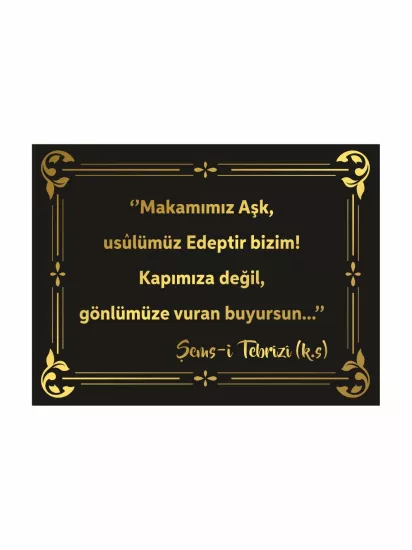 Makamımız Aşk Usulümüz Edeptir Bizim Levhası | Dekoratif Söz Duvar Levhası | Zajabaskı