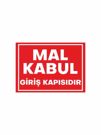 Mal Kabul Giriş Kapısıdır Uyarı Levhası Modelleri ve Fiyatları | Zajabaskı