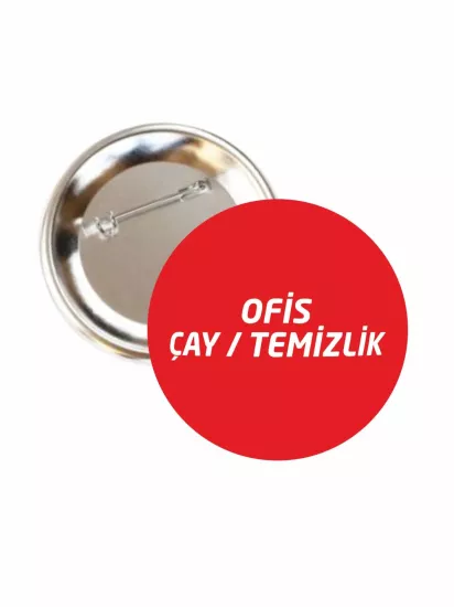 Ofis Çay Temizlik Buton Rozet 58mm | Zaja Baskı