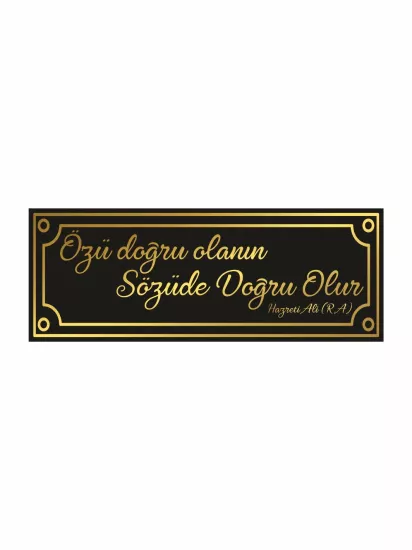Özü Doğru Olanın Sözü de Doğru Olur Levhası | Hazreti Ali Dekoratif Söz Levhası | Zajabaskı