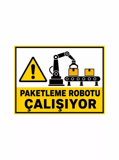 Paketleme Robotu Çalışıyor Uyarı Levhası 40x30cm | Zajabaskı