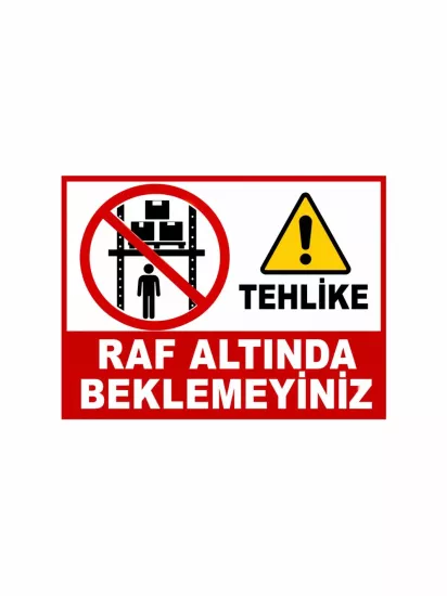Raf Altında Beklemeyiniz Uyarı Levhası 40x30cm | Zajabaskı