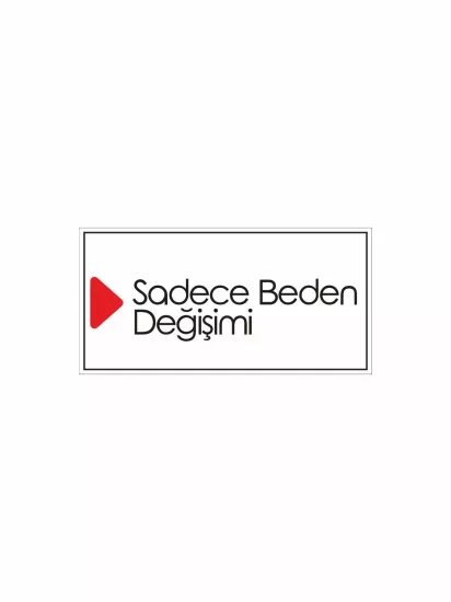 Zajabaskı – Sadece Beden Değişimi Uyarı Levhası 30x15 cm