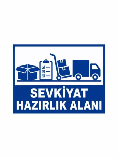 Sevkiyat Hazırlık Alanı Uyarı Levhası 40x30cm | Zajabaskı