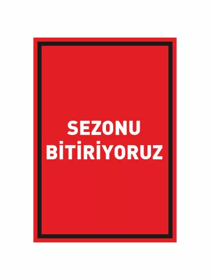 Sezonu Bitiriyoruz Mağaza Ayaklı Karşılama Pano Modelleri ve Fiyatları | Zajabaskı