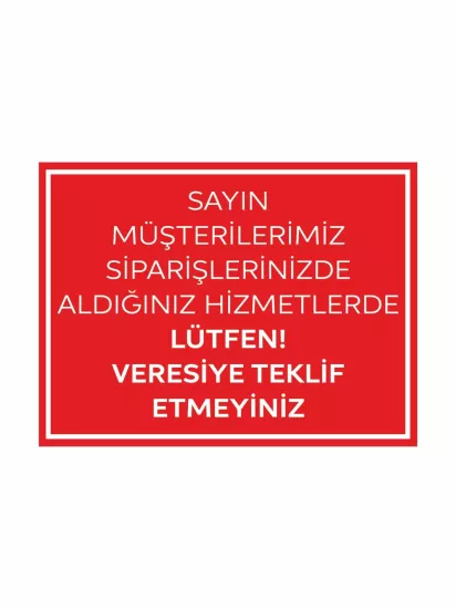 Zajabaskı – Siparişlerinizde Veresiye Teklif Etmeyiniz Uyarı Levhası 40x30 cm