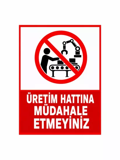Üretim Hattına Müdahale Etmeyiniz Uyarı Levhası 40x30cm | Zajabaskı