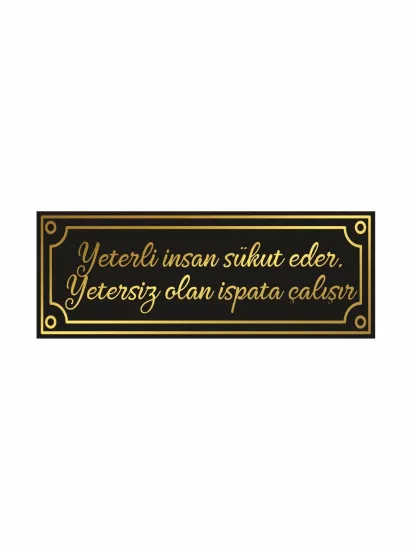 Yeterli İnsan Sükut Eder Yetersiz Olan İspata Çalışır Levhası | Dekoratif Söz Levhası | Zajabaskı