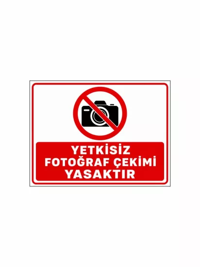 Yetkisiz Fotoğraf Çekimi Yasaktır Levhası 40x30cm | Güvenlik Uyarı Levhası | Zajabaskı