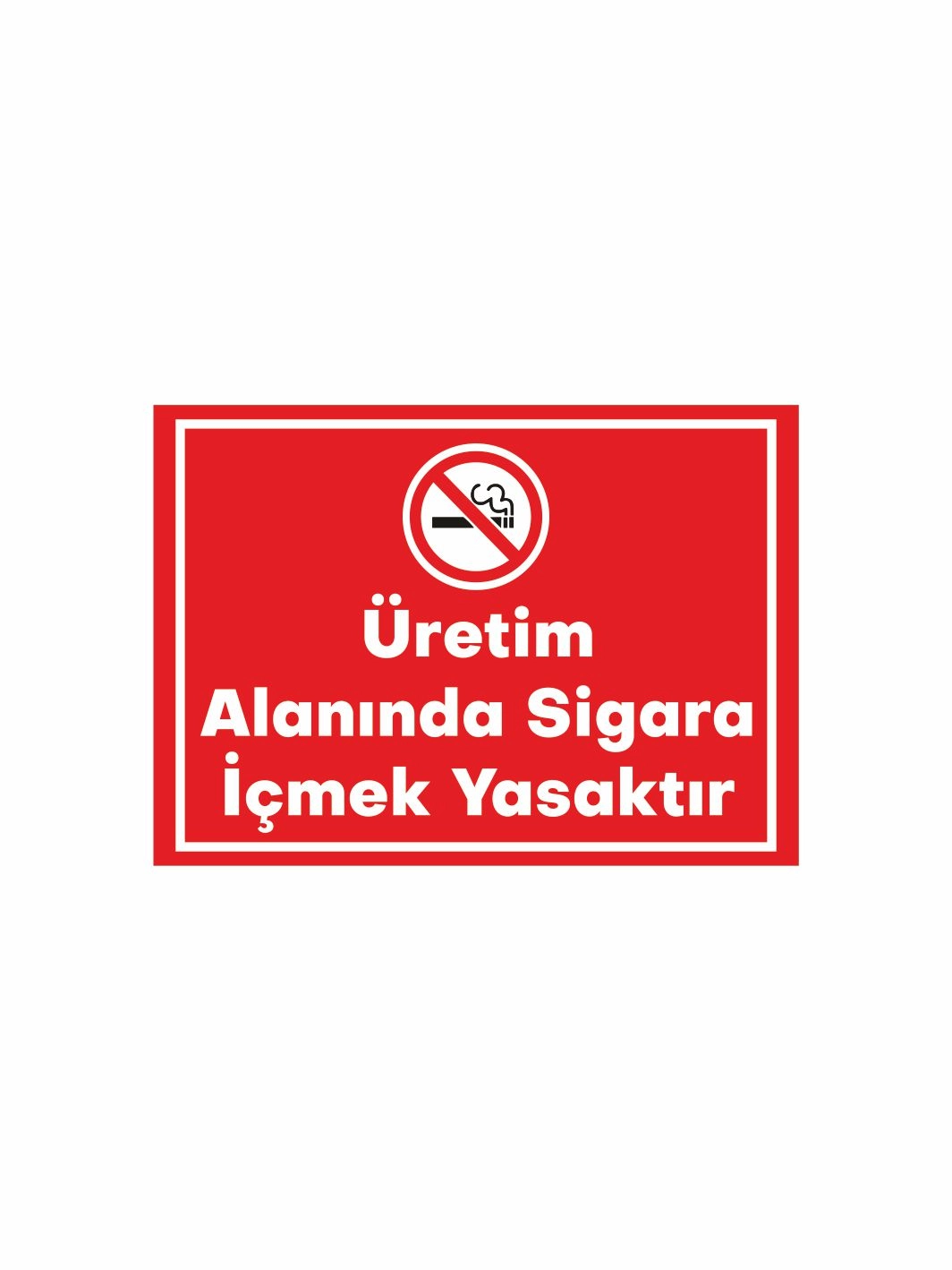 Üretim Alanında Sigara İçmek Yasaktır Levhası – İş Güvenliği Uyarı Panosu