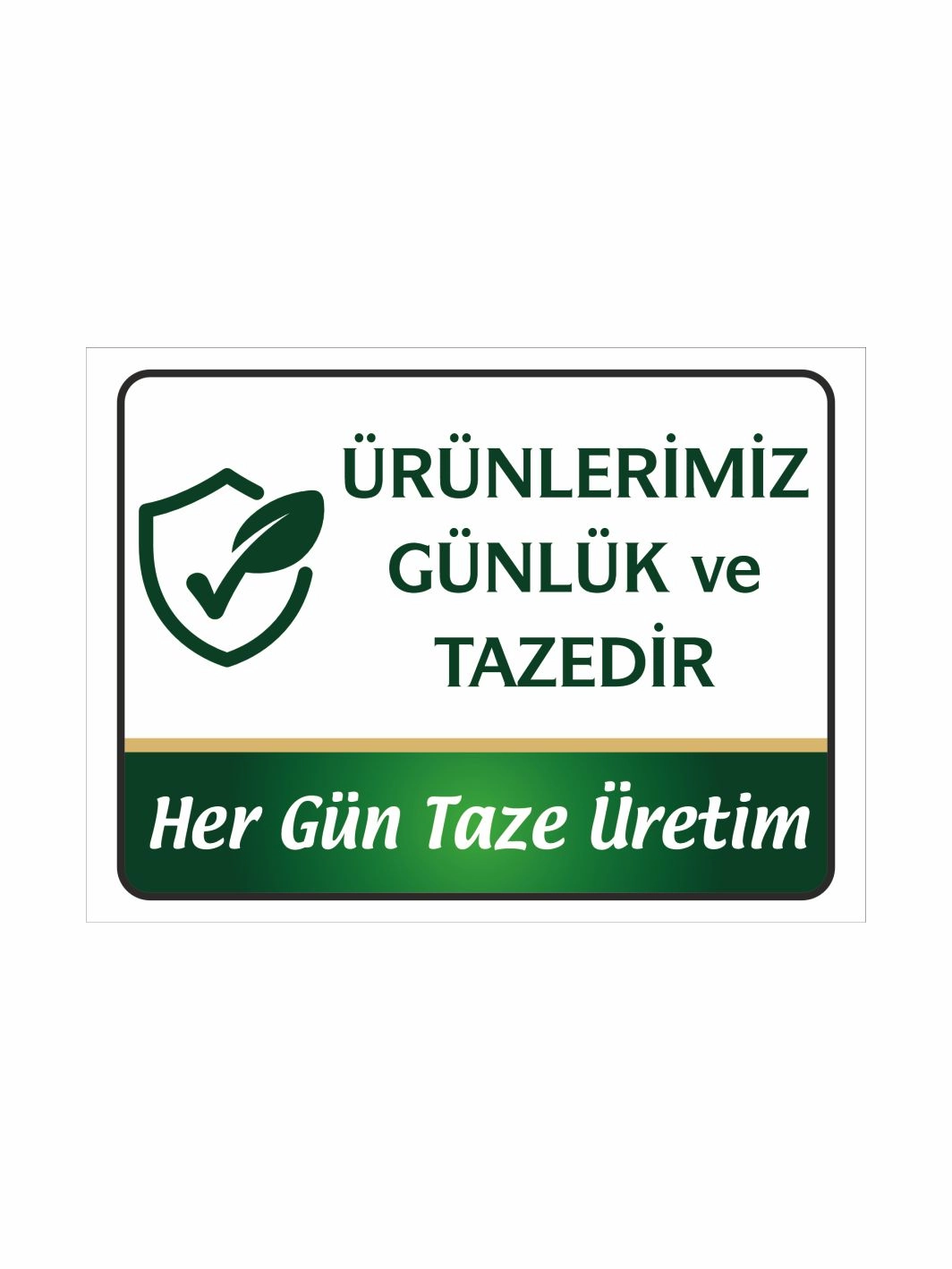 Ürünlerimiz Günlük ve Tazedir Uyarı Levhası