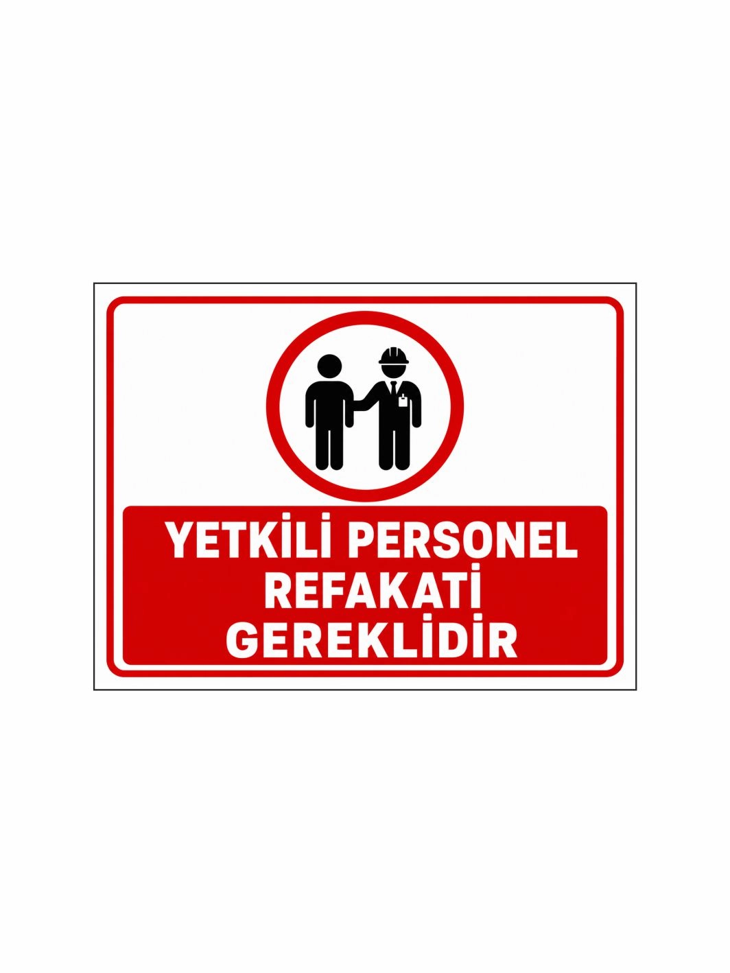 Yetkili Personel Refakati Gereklidir Uyarı Levhası 40x30cm