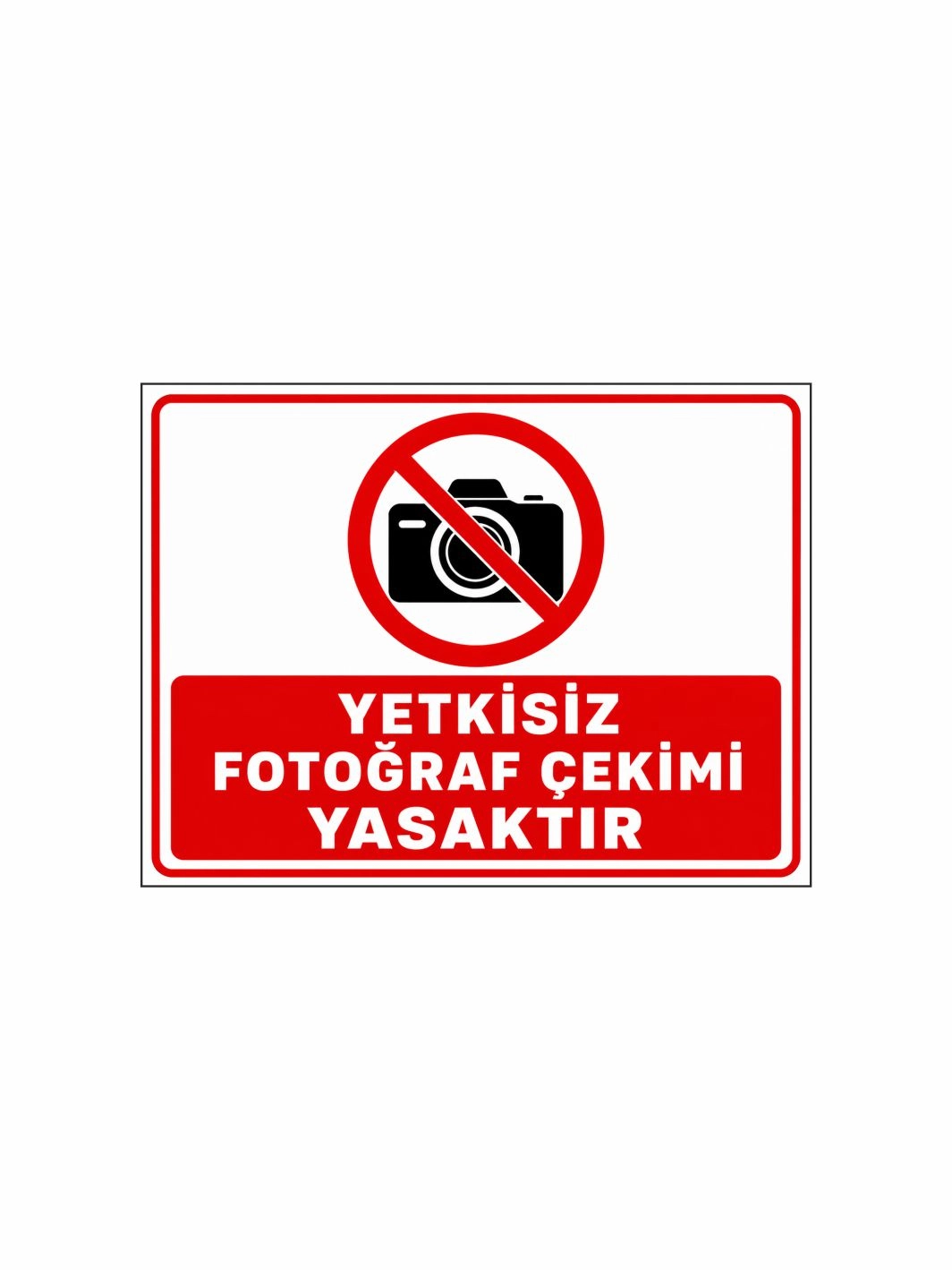 Yetkisiz Fotoğraf Çekimi Yasaktır Levhası 40x30cm