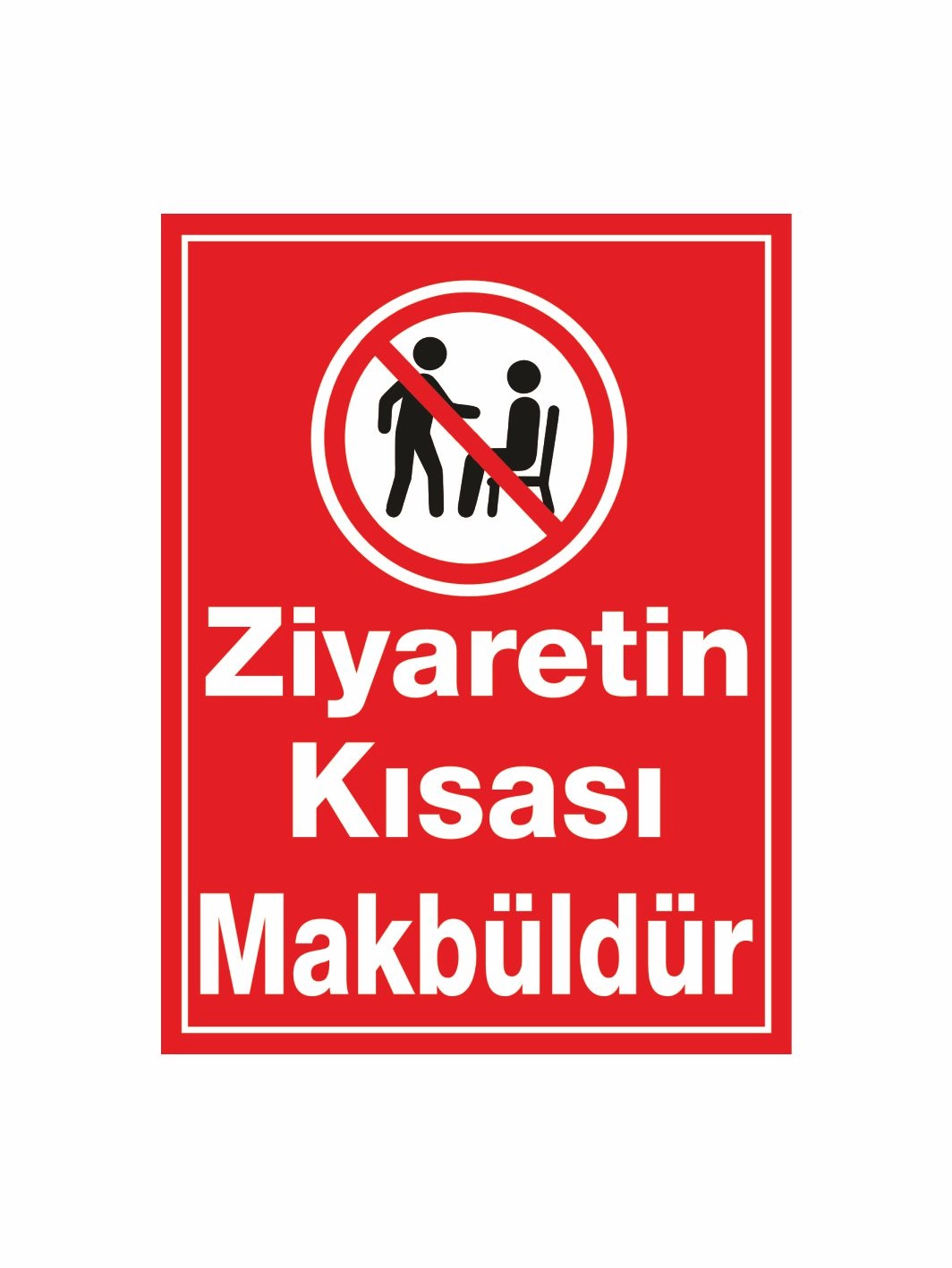 Ziyaretin Kısası Makbüldür Uyarı Levhası